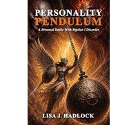 Personality Pendulum: A Personal Battle With Bipolar I Disorder