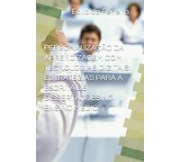 PERSONALIZAÇÃO DA APRENDIZAGEM COM TECNOLOGIAS DIGITAIS: ESTRATÉGIAS PARA A ESCRITA DE DISSERTAÇÕES NO ENSINO MÉDIO