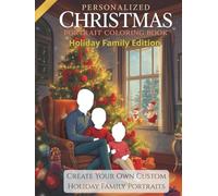 Personalized Christmas Portrait Coloring Book: Holiday Family Edition (Vol. 1) - Create Custom Holiday Family Portraits - Festive Scenes for Kids & ... The Complete Holiday Keepsake Collection)