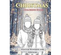 Personalized Christmas Portrait Coloring Book: Winter Wonderland Edition (Vol. 2) - Custom Family Faces - Magical Snowy Scenes for Kids & Adults - ... The Complete Holiday Keepsake Collection)