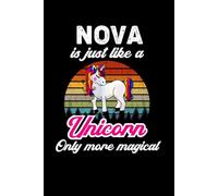 Personalized Girls' Journal For Nova!: Nova's Diary - "Nova Is Just Like A Unicorn. Only More Magical!"