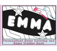 Personalized Name Coloring Book for Emma: Name Coloring and Name Tracing Book