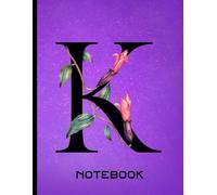 Personalized notebook with the letter K: Notebook for writing, painting, sketching or doodling, 120 pages, 8.5x11: personalized letter