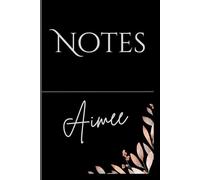 Personalized Notes Journal- Aimee: Unlock your creativity and stay organized with the perfect companion for all your thoughts, ideas, and plans-
