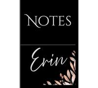 Personalized Notes Journal- Erin: Unlock your creativity and stay organized with the perfect companion for all your thoughts, ideas, and plans-