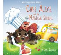 Personalized Story about a Chef. Chef Alice and The Magical Strudel (When I Grow Up Book Series for Alice)