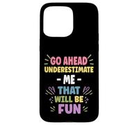 Personalized Women's Gift Custom Don't Underestimate ME Carcasa para iPhone 15 Pro MAX