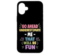 Personalized Women's Gift Custom Don't Underestimate ME Carcasa para iPhone 16 Plus