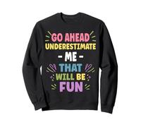 Personalized Women's Gift Custom Don't Underestimate ME Sudadera