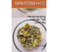 Personalizing Herbal Tea Journey: Part VII (Natural Remedies for Health and Wellness)