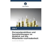 Personalpraktiken und Sozialleistungen im Hinblick auf die Mitarbeite-rzufriedenheit: Aus Sicht der Mitarbeiter