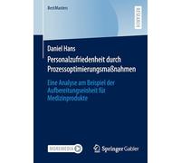 Personalzufriedenheit durch Prozessoptimierungsmaßnahmen: Eine Analyse am Beispiel der Aufbereitungseinheit für Medizinprodukte (BestMasters)