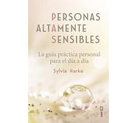 Personas altamente sensibles: La guía práctica personal para el día a día (Psicología y autoayuda)