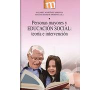 Personas Mayores Y Educacion Social: Teoria E Intervencion