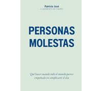 Personas Molestas: Qué hacer cuando todo el mundo parece empeñado en complicarte el día (Cuadernos de Campo)