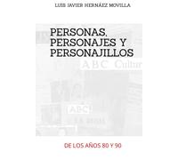 PERSONAS, PERSONAJES Y PERSONAJILLOS: DE LOS AÑOS 80 Y 90