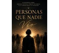 Personas Que Nadie Vio: 68 historias sobre heridas ocultas, cargas invisibles y el camino hacia la sanación