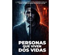 Personas que Viven Dos Vidas: Relatos psicológicos sobre secretos, identidades ocultas y la presión constante de sostener una vida que no es real
