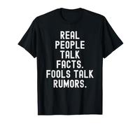 Personas Reales Hablan Hechos tontos Hablar Rumores Sabiduría Hombres Mujeres Camiseta