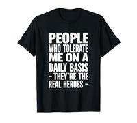 Personas sarcásticas Que toleran Diariamente los Verdaderos héroes Camiseta