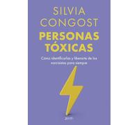 Personas tóxicas: Cómo identificarlas y liberarte de los narcisistas para siempre (Colección Silvia Congost)