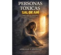 Personas tóxicas: Cómo reconocer, actuar y recuperar tu paz (Personas Tóxicas: Cómo Identificarlas, Protegerte y Recuperar tu Paz)