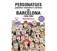 Personatges Populars Excentrics I Curiosos De Barcelona (1836- 1936)