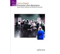 Persone che danzano. Spazi, tempi, modi per una danza di comunità (I libri dell'icosaedro)
