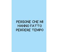 Persone che mi hanno fatto perdere tempo - Quaderno per appunti a righe 6x9: Taccuino rancoroso da 100 pagine per appunti, ufficio e contatti inutili | Copertina rigida | Idea regalo vendicativa