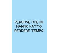 Persone che mi hanno fatto perdere tempo - Quaderno per appunti a righe 6x9: Taccuino rancoroso da 100 pagine per appunti, ufficio e contatti inutili | Copertina flessibile | Idea regalo vendicativa