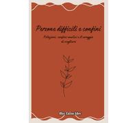 Persone difficili e confini: Relazioni, confini emotivi e il coraggio di scegliersi