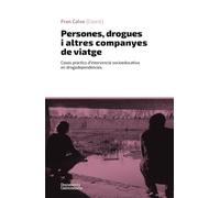 Persones, drogues i altres companyes de viatge: Casos pràctics d’intervenció socioeducativa en drogodependències (Documenta)