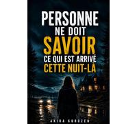 Personne ne doit savoir ce qui est arrivé cette nuit-là: Thriller psychologique haletant