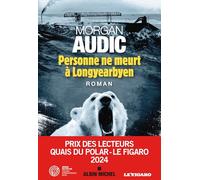 Personne ne meurt à Longyearbyen: Prix des lecteurs 2024 Quais du polar-Le Figaro