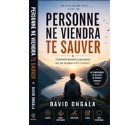 PERSONNE NE VIENDRA TE SAUVER: Comment devenir la personne sur qui tu peux enfin compter