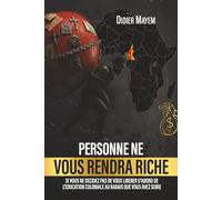 PERSONNE NE VOUS RENDRA RICHE: SI VOUS NE DECIDEZ PAS DE VOUS LIBERER D’ABORD DE L’EDUCATION COLONIALE AU RABAIS QUE VOUS AVEZ SUBIE