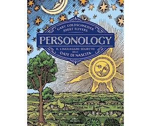 Personology. Il linguaggio segreto delle date di nascita (Astrologia)