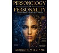 Personology VS Psychology: Understanding Human Nature through Psychology, Astrology, Numerology, and Archetypes