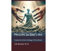 Persons as God's Art: Toward an Artistic Ontology of Personhood