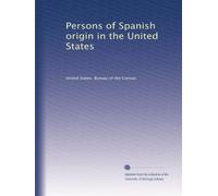 Persons of Spanish origin in the United States: Volume 3