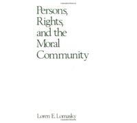 Persons, Rights, and the Moral Community by Loren E. Lomasky (1-Jul-1990) Paperback