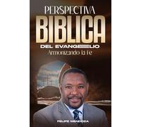 Perspectiva Bíblica del Evangelio: Armonizando la Fé