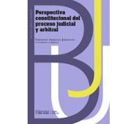 Perspectiva Constitucional Del Proceso Judicial Y Arbitral (ebook)