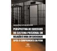 Perspectiva De Egressos Do Sistema Prisional Em Relação À Vida Em Soci