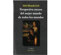 Perspectiva Oscura Del Mejor Mundo De Todos Los Mundos