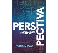 PERSPECTIVA: Viendo la Vida como Dios la Ve