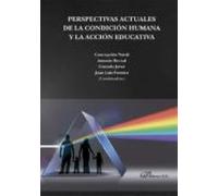 Perspectivas Actuales De La Condicion Humana Y La Accion Educativa