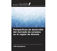 Perspectivas de desarrollo del mercado de cereales en la región de Akmola