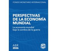 Perspectivas de la economía mundial, abril de 2026: La economía mundial bajo la sombra de la guerra (World Economic Outlook)