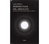 Perspectivas del absoluto. Una aproximación místico-fenomenológica a las religi (SIN COLECCION)